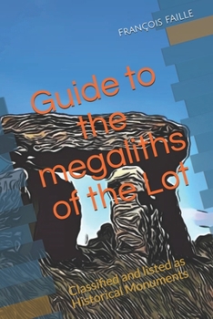 Paperback Guide to the megaliths of the Lot: Classified and listed as Historical Monuments Book
