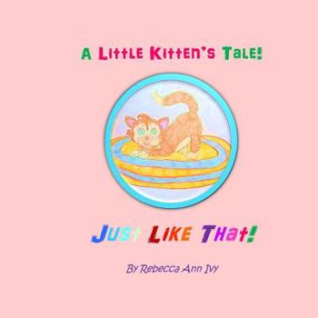 Paperback A Little Kitten's Tale! Just Like That!: The House of Ivy Book