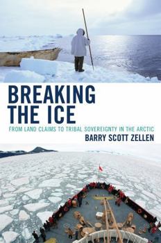 Paperback Breaking the Ice: From Land Claims to Tribal Sovereignty in the Arctic Book