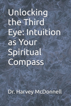 Paperback Unlocking the Third Eye: Intuition as Your Spiritual Compass Book