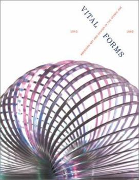 Vital Forms: American Art and Design in the Atomic Age, 1940-1960
