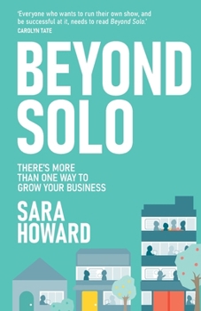 Beyond Solo: There's more than one way to grow your business