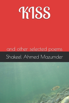 KISS: and other selected poems