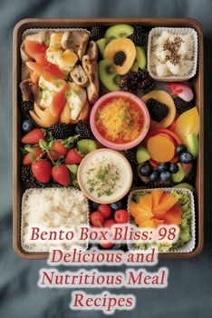 Paperback Bento Box Bliss: 98 Delicious and Nutritious Meal Recipes Book