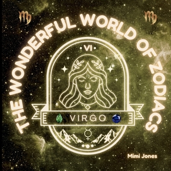 The Wonderful World of Zodiacs Virgo: An Easy-to-understand Guide for All Ages