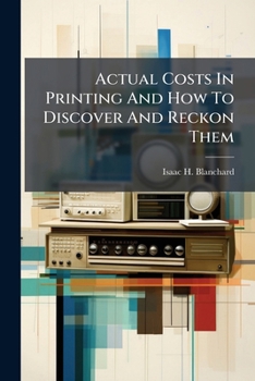 Paperback Actual Costs In Printing And How To Discover And Reckon Them Book