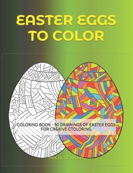 Paperback Easter Eggs to Color: Coloring Book - 50 Drawings of Easter Eggs for Creative Coloring Book