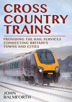 Paperback CrossCountry Trains: Providing the Rail Services Connecting Britain's Towns and Cities Book