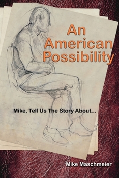 Paperback An American Possibility: Mike, Tell Us The Story About... Book