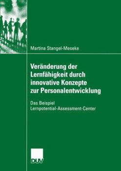 Paperback Veränderung Der Lernfähigkeit Durch Innovative Konzepte Zur Personalentwicklung: Das Beispiel Lernpotential-Assessment-Center [German] Book