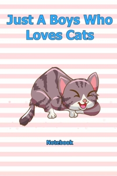 Just A Boys Who Loves Cats: Notebook 6 x 9 inch With 120 Lined pages