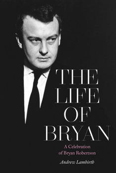 Hardcover The Life of Bryan: A Celebration of Bryan Robertson Book