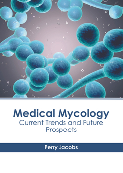 Hardcover Medical Mycology: Current Trends and Future Prospects Book
