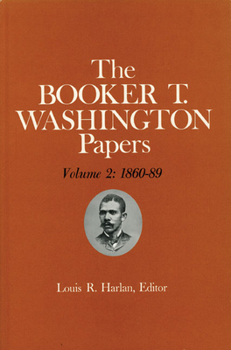 Hardcover Booker T. Washington Papers Volume 2: 1860-89. Assistant Editors, Pete Daniel, Stuart B. Kaufman, Raymond W. Smock, and William M. Welty Volume 2 Book