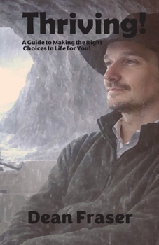 Paperback Thriving!: A guide to making the right choices in life for you Book
