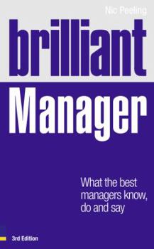Paperback Brilliant Manager: What the Best Managers Know, Do and Say Book