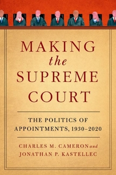 Paperback Making the Supreme Court: The Politics of Appointments, 1930-2020 Book
