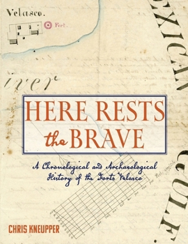 Paperback Here Rests the Brave - A Chronological and Archaeological History of the Forts Velasco Book