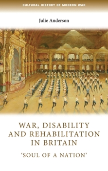 Hardcover War, Disability and Rehabilitation in Britain: 'soul of a Nation' Book