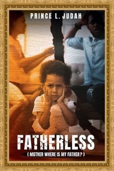 Paperback FATHERLESS: (MOTHER WHERE IS MY FATHER?) Book