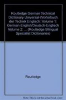 Hardcover Routledge German Technical Dictionary Universal-Worterbuch der Technik Englisch: Volume 1: German-English/Deutsch-Englisch Volume 2: ... (Routledge Bilingual Specialist Dictionaries) Book