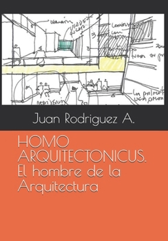 HOMO ARQUITECTONICUS. El hombre de la Arquitectura (Spanish Edition)