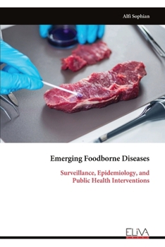 Emerging Foodborne Diseases: Surveillance, Epidemiology, and Public Health Interventions