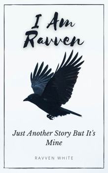 Paperback I Am Ravven: Just Another Story But It's Mine Book