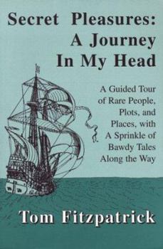 Paperback Secret Pleasures: A Guided Tour of Rare People, Plots & Places, with a Sprinkle of Bawdy Tales Along the Way Book