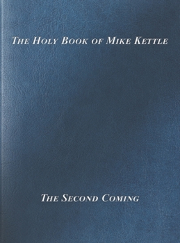 Hardcover The Holy Book of Mike Kettle Book