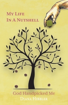 Paperback My Life in a Nutshell: God Handpicked Me Book