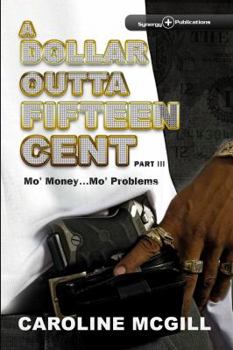 Paperback A Dollar Outta Fifteen Cent 3: Mo' Money...Mo' Problems Book