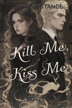 Kill Me, Kiss Me (Sex, Lies & Politics) - Book #4 of the Sex, Lies & Politics