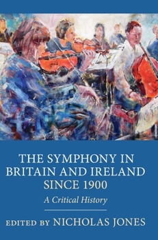 Hardcover The Symphony in Britain and Ireland Since 1900: A Critical History Book