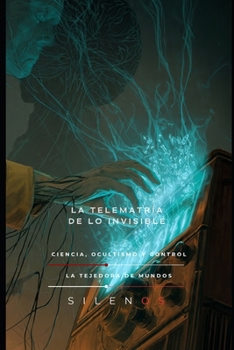LA TELEMATRÍA DE LO INVISIBLE: Ciencia, Ocultismo y Control (Illuminati) (Spanish Edition)