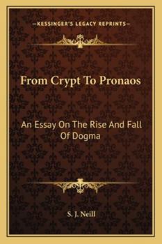 Paperback From Crypt To Pronaos: An Essay On The Rise And Fall Of Dogma Book