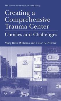 Hardcover Creating a Comprehensive Trauma Center: Choices and Challenges Book