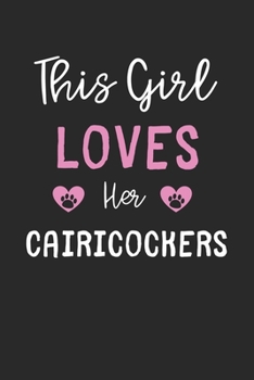 This Girl Loves Her Cairicockers: Lined Journal, 120 Pages, 6 x 9, Funny Cairicockers Gift Idea, Black Matte Finish (This Girl Loves Her Cairicockers Journal)