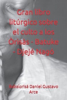 Paperback Gran libro litúrgico sobre el culto a los Òrìsàs - Batuke - Djejé Nagó [Spanish] Book