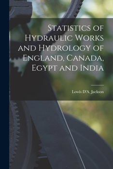 Paperback Statistics of Hydraulic Works and Hydrology of England, Canada, Egypt and India [microform] Book
