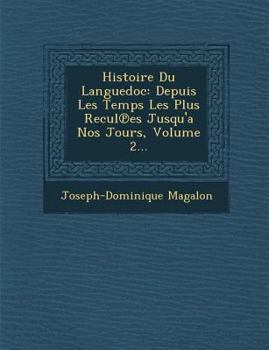 Paperback Histoire Du Languedoc: Depuis Les Temps Les Plus Recul Es Jusqu'a Nos Jours, Volume 2... [French] Book