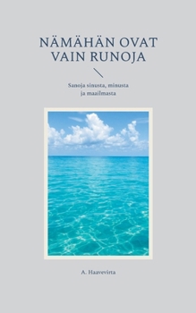 Paperback Nämähän ovat vain runoja: Sanoja sinusta, minusta ja maailmasta [Finnish] Book
