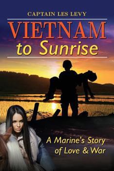 Paperback Vietnam to Sunrise: A Marine's Story of Love & War Book