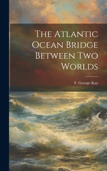 Hardcover The Atlantic Ocean Bridge Between Two Worlds Book