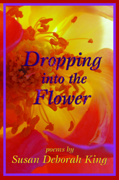 Dropping into the Flower: Poems