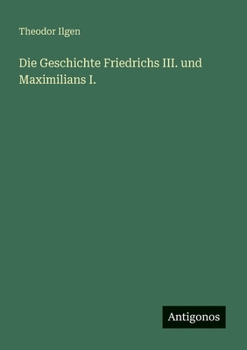 Die Geschichte Friedrichs III. und Maximilians I. (German Edition)