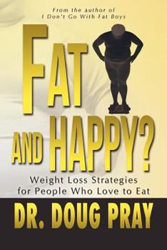 Paperback Fat and Happy? Weight Loss Strategies for People Who Love to Eat Book