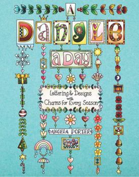 Paperback A Dangle a Day: Lettering & Designs with Charms for Every Season Book
