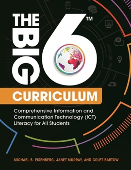 Paperback The Big6 Curriculum: Comprehensive Information and Communication Technology (ICT) Literacy for All Students Book