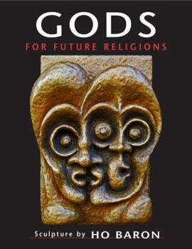 Paperback Gods for Future Religions : Surreal Sculpture by Ho Baron (2012) Paperback Book